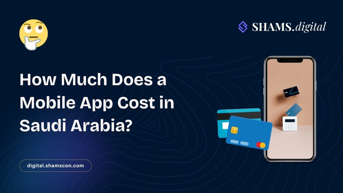 How Much Does a Mobile App Cost in Saudi Arabia? Complete 2026 Guide
